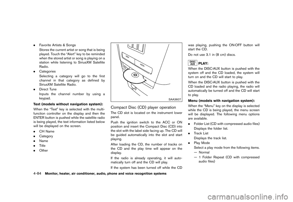 NISSAN QUEST 2015 RE52 / 4.G User Guide �������
�> �(�G�L�W� ����� �� �� �0�R�G�H�O� �(���� �@
4-84Monitor, heater, air conditioner, audio, phone and voice recognition systems
.Favorite Artists & Songs
Stores the curre