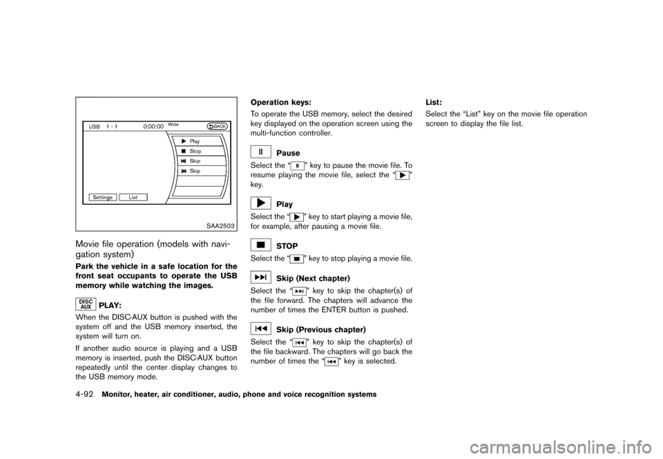 NISSAN QUEST 2015 RE52 / 4.G Owners Manual �������
�> �(�G�L�W� ����� �� �� �0�R�G�H�O� �(���� �@
4-92Monitor, heater, air conditioner, audio, phone and voice recognition systems
SAA2503
Movie file operation (models with 