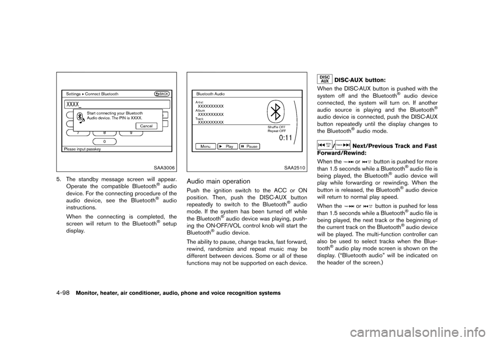 NISSAN QUEST 2015 RE52 / 4.G Owners Manual �������
�> �(�G�L�W� ����� �� �� �0�R�G�H�O� �(���� �@
4-98Monitor, heater, air conditioner, audio, phone and voice recognition systems
SAA3006
5. The standby message screen will