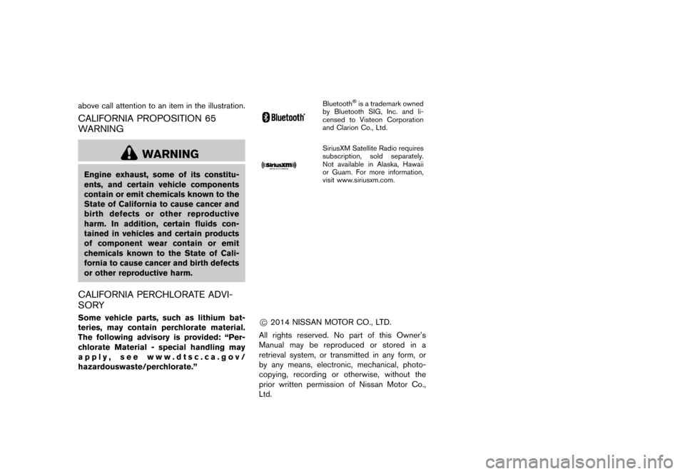 NISSAN QUEST 2015 RE52 / 4.G Owners Manual      
 >  ( G L W               0 R G H O   (      @
above call attention to an item in the illustration.
CALIFORNIA PROPOSITION 65
WARNING
GUID-6C4EBC4A-66AB-4839-A9FC-C3F79F7108B