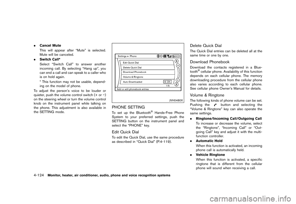 NISSAN QUEST 2015 RE52 / 4.G Owners Manual �������
�> �(�G�L�W� ����� �� �� �0�R�G�H�O� �(���� �@
4-124Monitor, heater, air conditioner, audio, phone and voice recognition systems
.Cancel Mute
This will appear after ªMut
