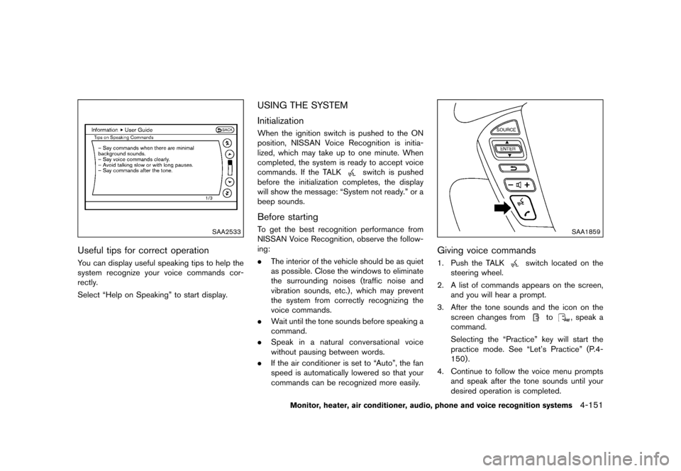 NISSAN QUEST 2015 RE52 / 4.G Owners Manual �������
�> �(�G�L�W� ����� �� �� �0�R�G�H�O� �(���� �@
SAA2533
Useful tips for correct operationGUID-ADF1E6E5-B8F6-418B-AF77-95820B656F28You can display useful speaking tips to h