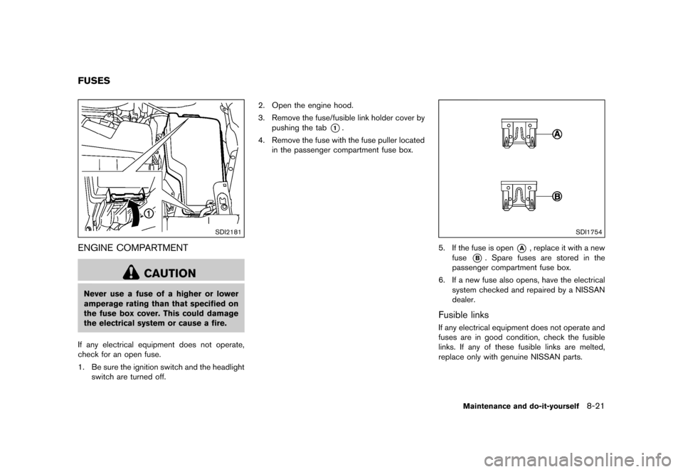 NISSAN QUEST 2015 RE52 / 4.G Owners Manual �������
�> �(�G�L�W� ����� �� �� �0�R�G�H�O� �(���� �@
GUID-2A7EB98C-06EB-4C49-B4CD-5F466EB75D08
SDI2181
ENGINE COMPARTMENTGUID-CA4EBE21-B3CE-413F-A37D-F2E747557888
CAUTION
Never