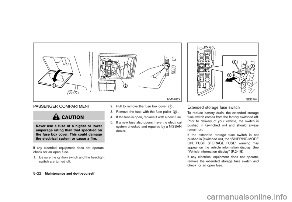 NISSAN QUEST 2015 RE52 / 4.G Owners Manual �������
�> �(�G�L�W� ����� �� �� �0�R�G�H�O� �(���� �@
8-22Maintenance and do-it-yourself
JVM0187X
PASSENGER COMPARTMENTGUID-377BDCAB-1F2D-4209-92B3-FFBA626F3776
CAUTION
Never us