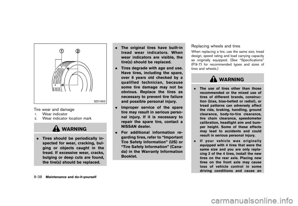 NISSAN QUEST 2015 RE52 / 4.G Owners Manual �������
�> �(�G�L�W� ����� �� �� �0�R�G�H�O� �(���� �@
8-38Maintenance and do-it-yourself
SDI1663
Tire wear and damageGUID-A43C4E26-3367-4FA1-B45A-ADEC0212A0551.Wear indicator
2.