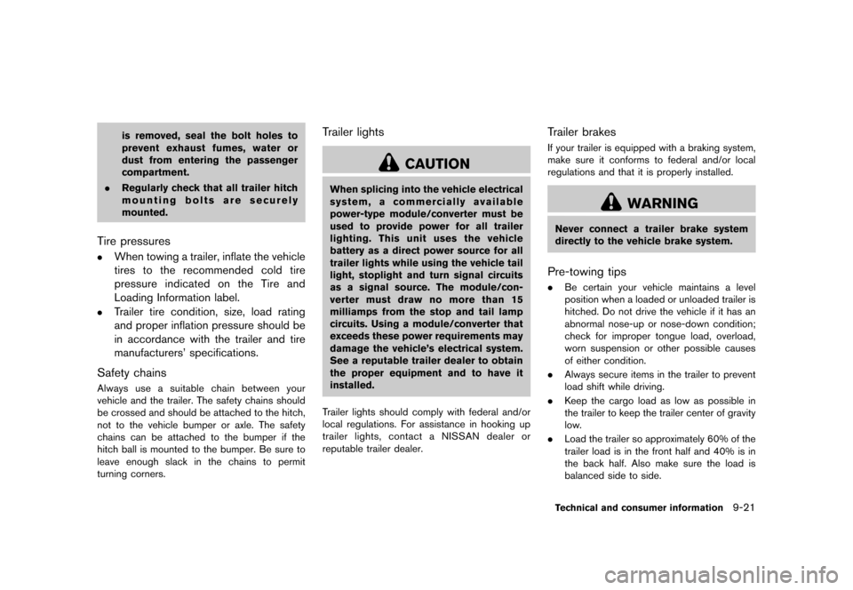 NISSAN QUEST 2015 RE52 / 4.G Service Manual �������
�> �(�G�L�W� ����� �� �� �0�R�G�H�O� �(���� �@
is removed, seal the bolt holes to
prevent exhaust fumes, water or
dust from entering the passenger
compartment.
. Regularl