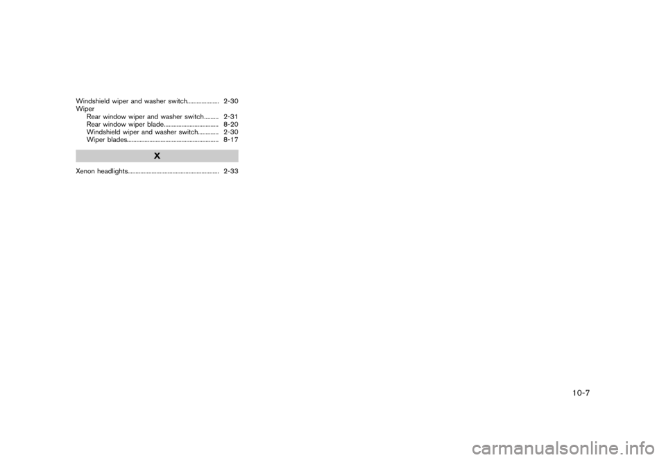 NISSAN QUEST 2015 RE52 / 4.G Owners Manual �������
�> �(�G�L�W� ����� �� �� �0�R�G�H�O� �(���� �@
Windshield wiper and washer switch...
.................... 2-30
Wiper Rear window wiper and washer switch ...
......... 2-3