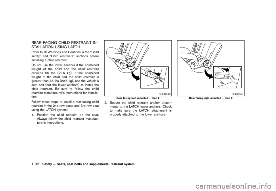 NISSAN QUEST 2015 RE52 / 4.G Service Manual ������
�> �(�G�L�W� ����� �� �� �0�R�G�H�O� �(���� �@
1-32Safety Ð Seats, seat belts and supplemental restraint system
REAR-FACING CHILD RESTRAINT IN-
STALLATION USING LATCH
GUID