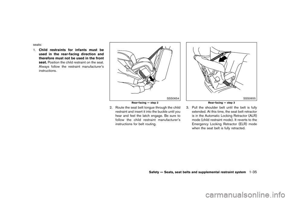 NISSAN QUEST 2015 RE52 / 4.G Workshop Manual ������
�> �(�G�L�W� ����� �� �� �0�R�G�H�O� �(���� �@
seats:
1.Child restraints for infants must be
used in the rear-facing direction and
therefore must not be used in the front
s