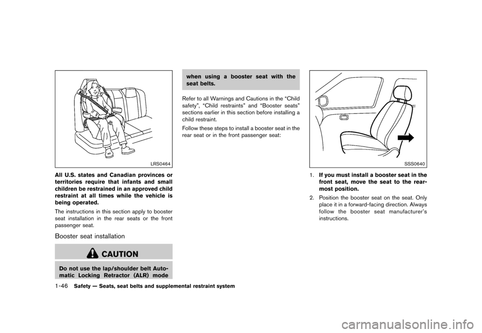 NISSAN QUEST 2015 RE52 / 4.G Service Manual ������
�> �(�G�L�W� ����� �� �� �0�R�G�H�O� �(���� �@
1-46Safety Ð Seats, seat belts and supplemental restraint system
LRS0464
All U.S. states and Canadian provinces or
territori