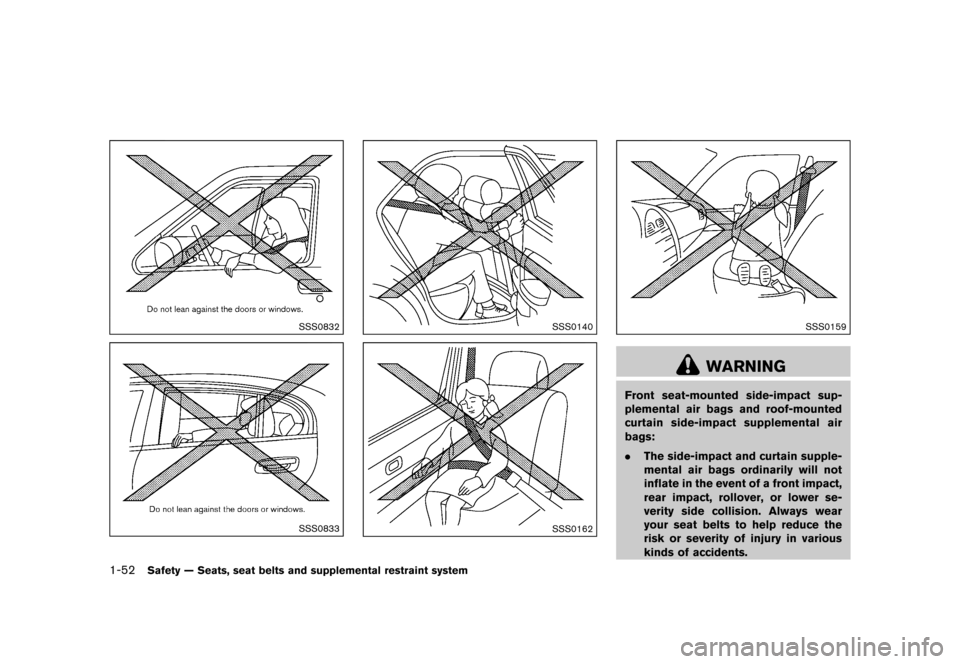 NISSAN QUEST 2015 RE52 / 4.G Repair Manual ������
�> �(�G�L�W� ����� �� �� �0�R�G�H�O� �(���� �@
1-52Safety Ð Seats, seat belts and supplemental restraint system
SSS0832
SSS0833
SSS0140
SSS0162
SSS0159
WARNING
Front seat-