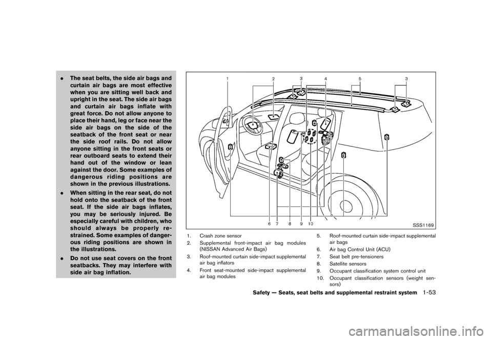 NISSAN QUEST 2015 RE52 / 4.G Manual PDF ������
�> �(�G�L�W� ����� �� �� �0�R�G�H�O� �(���� �@
.The seat belts, the side air bags and
curtain air bags are most effective
when you are sitting well back and
upright in the 