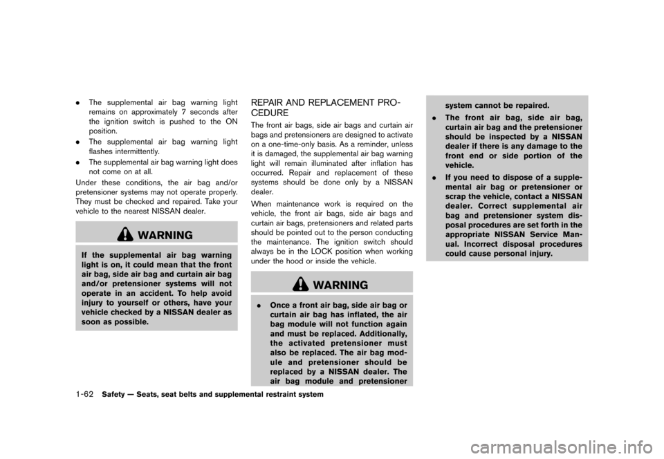 NISSAN QUEST 2015 RE52 / 4.G Manual PDF ������
�> �(�G�L�W� ����� �� �� �0�R�G�H�O� �(���� �@
1-62Safety Ð Seats, seat belts and supplemental restraint system
.The supplemental air bag warning light
remains on approxim
