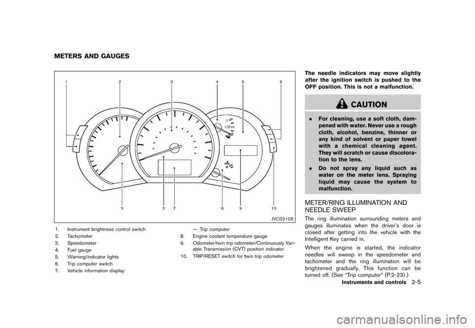 NISSAN QUEST 2015 RE52 / 4.G Owners Manual ������
�> �(�G�L�W� ����� �� �� �0�R�G�H�O� �(���� �@
GUID-37D11D36-26FF-4EBB-A6F1-92389D9391F7
JVC0210X
1. Instrument brightness control switch
2. Tachometer
3. Speedometer
4. Fu