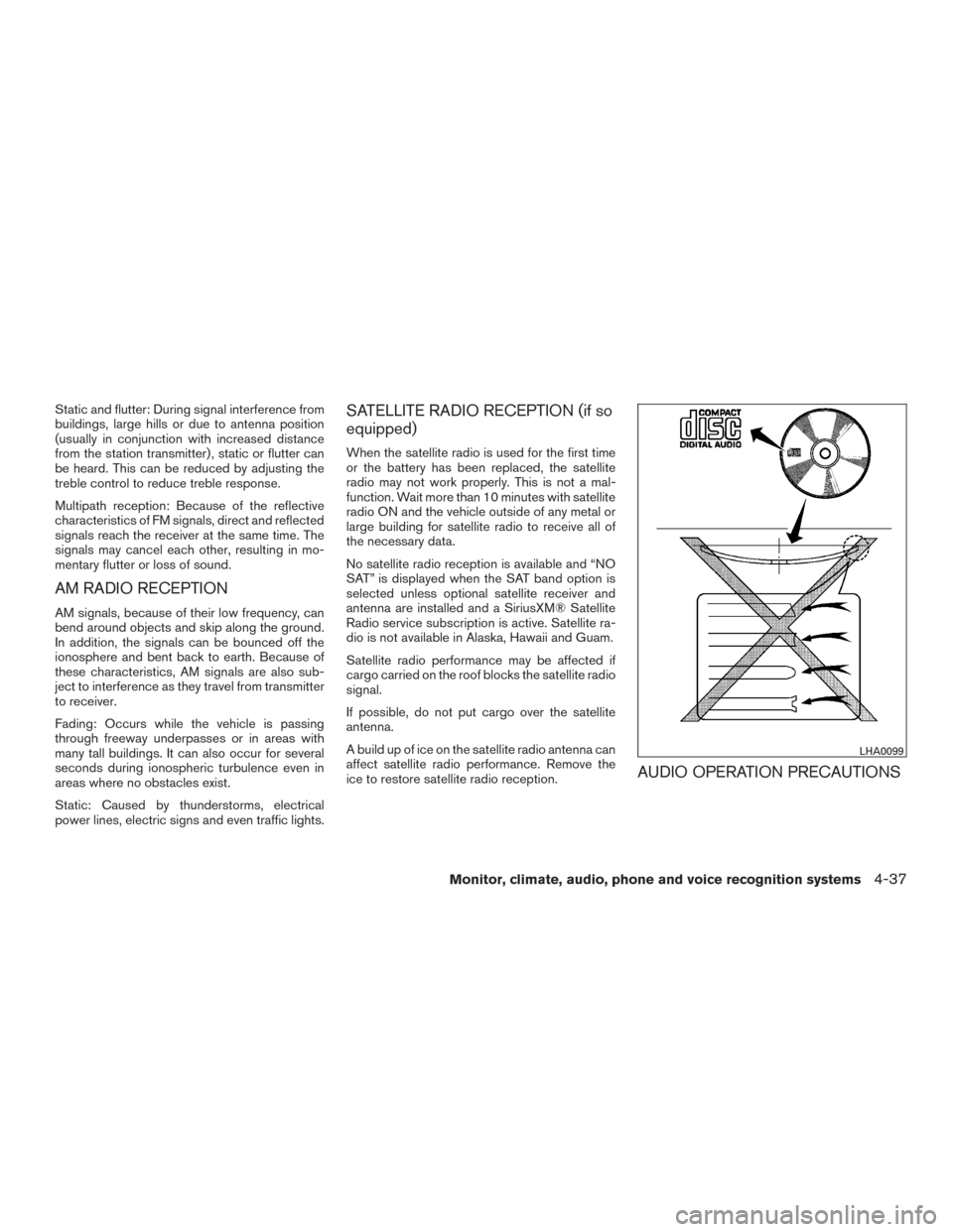 NISSAN ROGUE 2015 2.G Owners Manual Static and flutter: During signal interference from
buildings, large hills or due to antenna position
(usually in conjunction with increased distance
from the station transmitter) , static or flutter NISSAN ROGUE 2015 2.G Owners Manual Static and flutter: During signal interference from
buildings, large hills or due to antenna position
(usually in conjunction with increased distance
from the station transmitter) , static or flutter