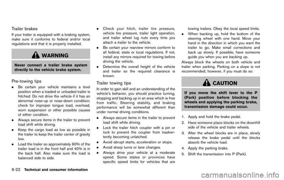 NISSAN ROGUE SELECT 2015 2.G Manual PDF 9-22Technical and consumer information
Trailer brakes
If your trailer is equipped with a braking system,
make sure it conforms to federal and/or local
regulations and that it is properly installed.
WA