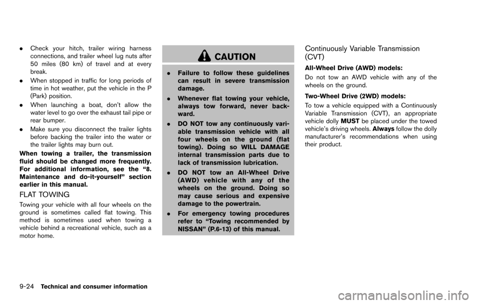 NISSAN ROGUE SELECT 2015 2.G Manual PDF 9-24Technical and consumer information
.Check your hitch, trailer wiring harness
connections, and trailer wheel lug nuts after
50 miles (80 km) of travel and at every
break.
. When stopped in traffic 