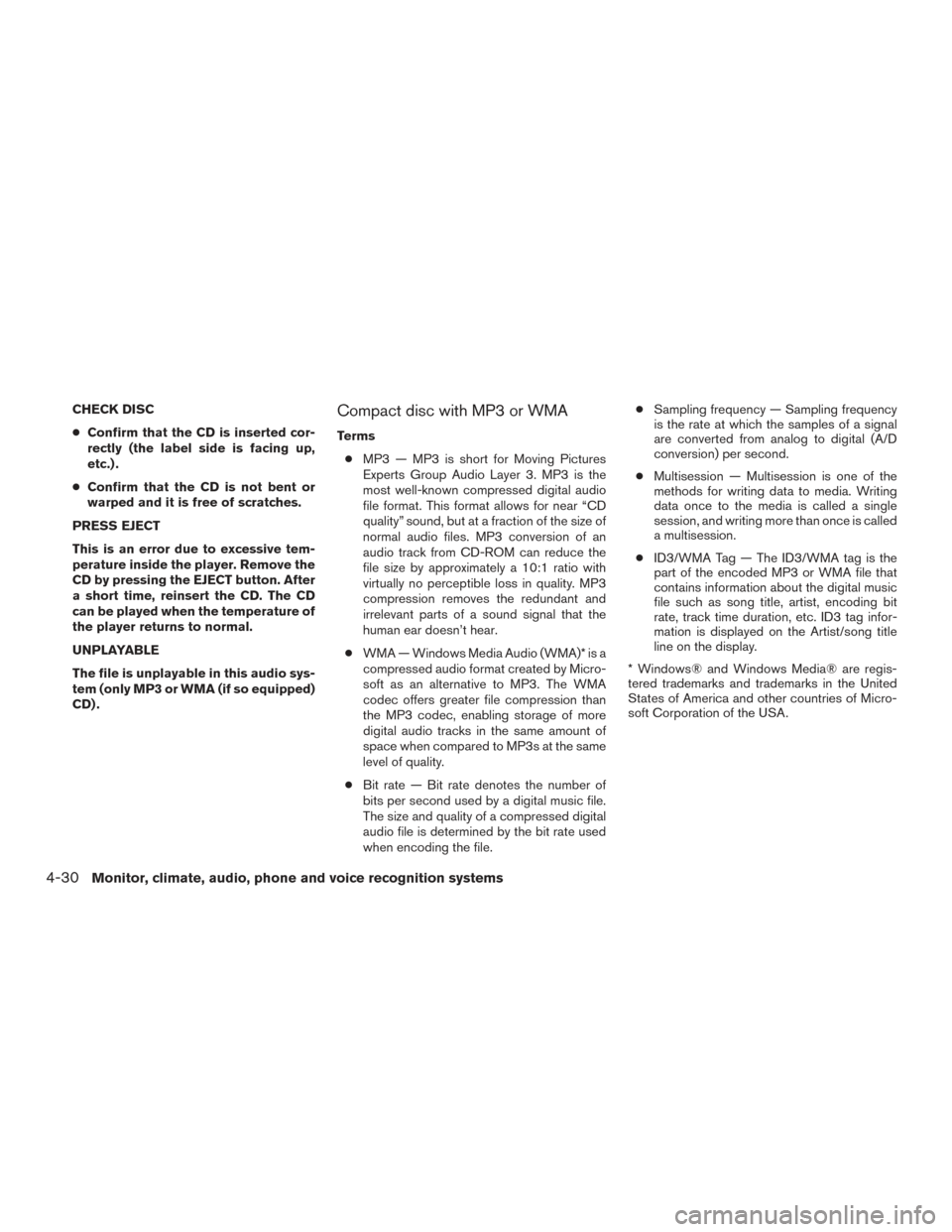 NISSAN SENTRA 2015 B17 / 7.G Owners Manual CHECK DISC
●Confirm that the CD is inserted cor-
rectly (the label side is facing up,
etc.) .
● Confirm that the CD is not bent or
warped and it is free of scratches.
PRESS EJECT
This is an error NISSAN SENTRA 2015 B17 / 7.G Owners Manual CHECK DISC
●Confirm that the CD is inserted cor-
rectly (the label side is facing up,
etc.) .
● Confirm that the CD is not bent or
warped and it is free of scratches.
PRESS EJECT
This is an error