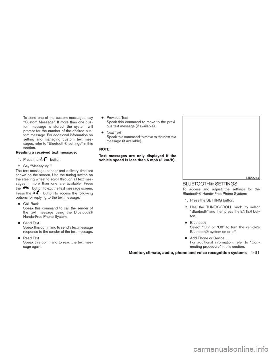 NISSAN SENTRA 2015 B17 / 7.G Owners Manual To send one of the custom messages, say
“Custom Message”. If more than one cus-
tom message is stored, the system will
prompt for the number of the desired cus-
tom message. For additional informa NISSAN SENTRA 2015 B17 / 7.G Owners Manual To send one of the custom messages, say
“Custom Message”. If more than one cus-
tom message is stored, the system will
prompt for the number of the desired cus-
tom message. For additional informa
