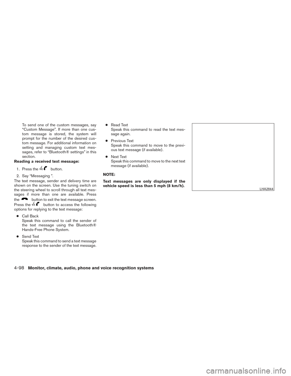 NISSAN SENTRA 2015 B17 / 7.G Owners Manual To send one of the custom messages, say
“Custom Message”. If more than one cus-
tom message is stored, the system will
prompt for the number of the desired cus-
tom message. For additional informa NISSAN SENTRA 2015 B17 / 7.G Owners Manual To send one of the custom messages, say
“Custom Message”. If more than one cus-
tom message is stored, the system will
prompt for the number of the desired cus-
tom message. For additional informa