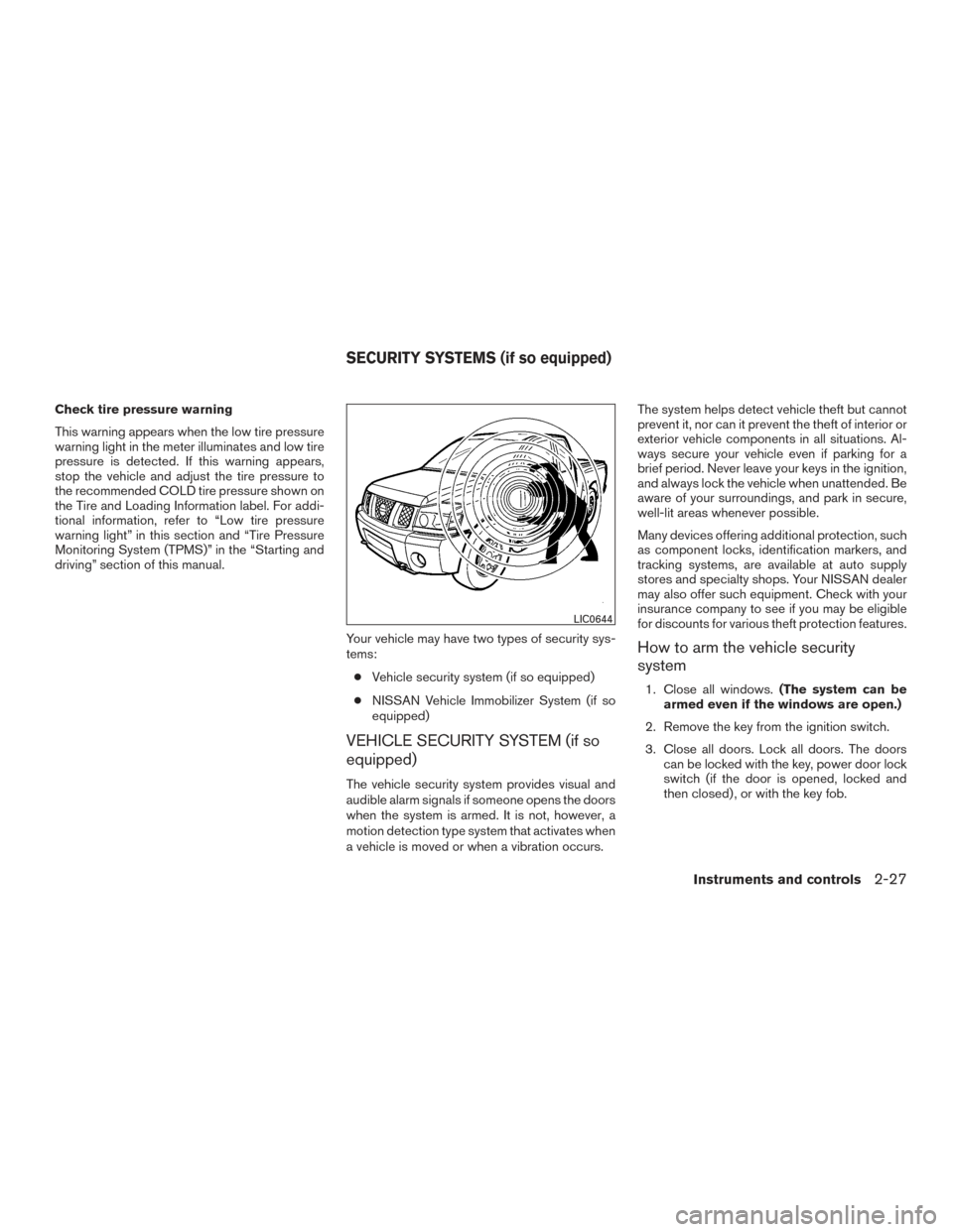 NISSAN TITAN 2015 1.G Owners Manual Check tire pressure warning
This warning appears when the low tire pressure
warning light in the meter illuminates and low tire
pressure is detected. If this warning appears,
stop the vehicle and adju