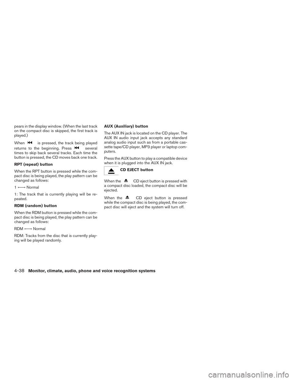 NISSAN TITAN 2015 1.G Owners Manual pears in the display window. (When the last track
on the compact disc is skipped, the first track is
played.)
When
is pressed, the track being played
returns to the beginning. Press
several
times to s NISSAN TITAN 2015 1.G Owners Manual pears in the display window. (When the last track
on the compact disc is skipped, the first track is
played.)
When
is pressed, the track being played
returns to the beginning. Press
several
times to s