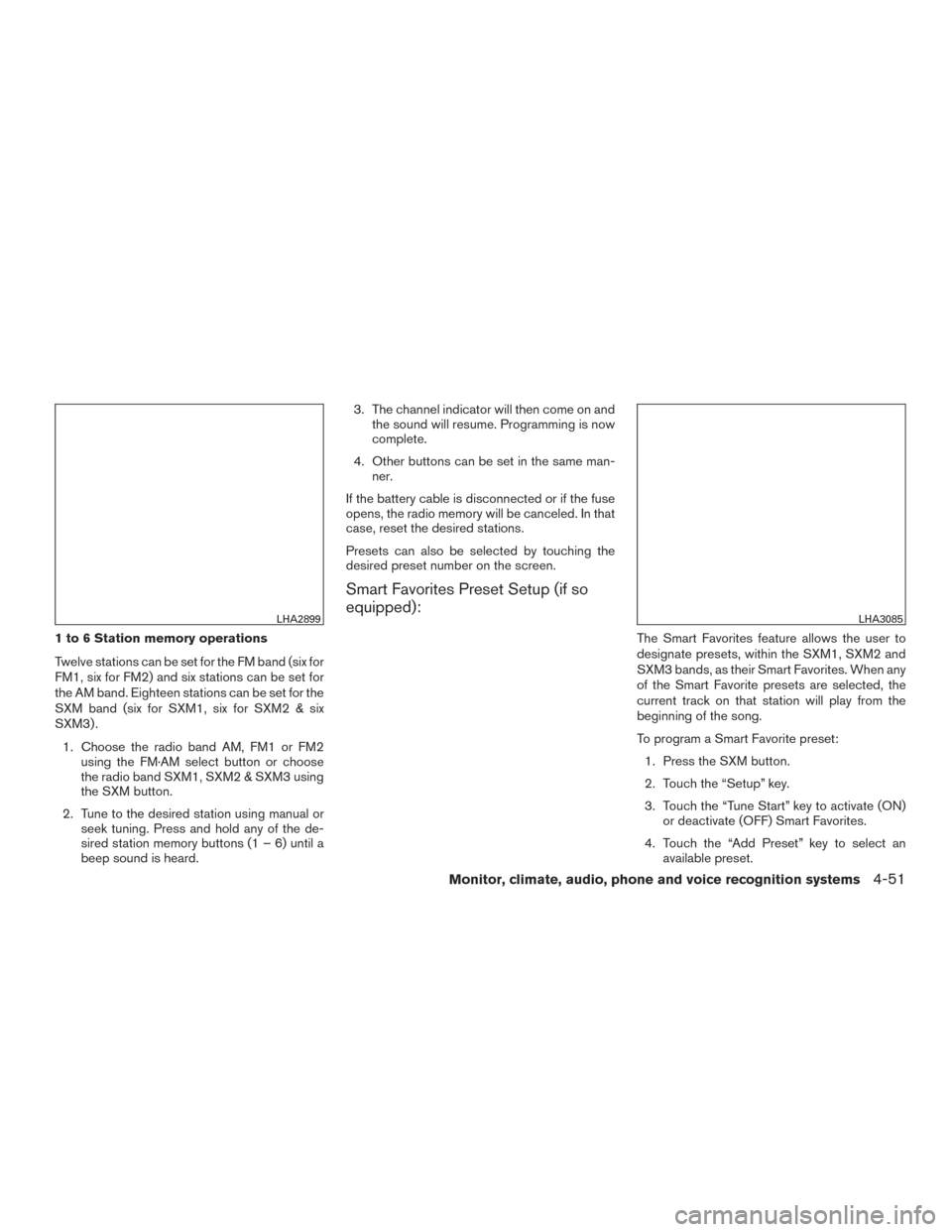NISSAN TITAN 2015 1.G Owners Manual 1 to 6 Station memory operations
Twelve stations can be set for the FM band (six for
FM1, six for FM2) and six stations can be set for
the AM band. Eighteen stations can be set for the
SXM band (six f NISSAN TITAN 2015 1.G Owners Manual 1 to 6 Station memory operations
Twelve stations can be set for the FM band (six for
FM1, six for FM2) and six stations can be set for
the AM band. Eighteen stations can be set for the
SXM band (six f