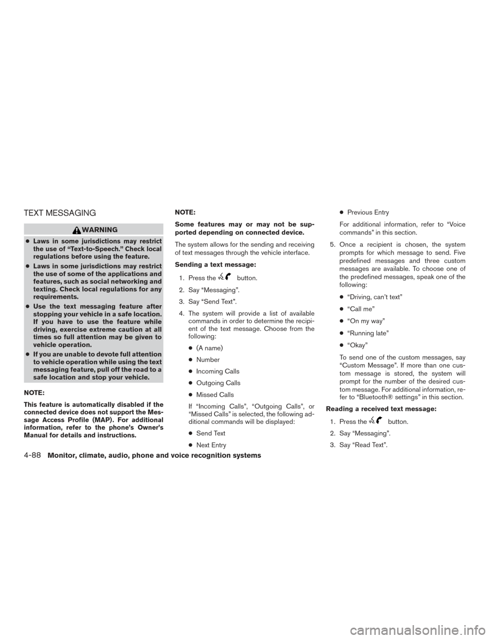 NISSAN TITAN 2015 1.G Owners Manual TEXT MESSAGING
WARNING
●Laws in some jurisdictions may restrict
the use of “Text-to-Speech.” Check local
regulations before using the feature.
● Laws in some jurisdictions may restrict
the use