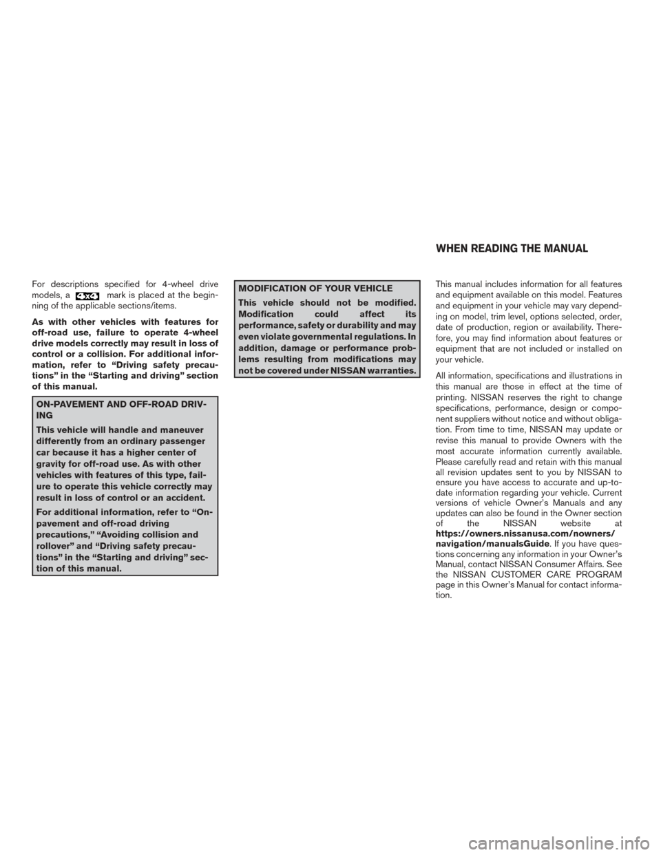 NISSAN TITAN 2015 1.G Owners Manual For descriptions specified for 4-wheel drive
models, amark is placed at the begin-
ning of the applicable sections/items.
As with other vehicles with features for
off-road use, failure to operate 4-wh NISSAN TITAN 2015 1.G Owners Manual For descriptions specified for 4-wheel drive
models, amark is placed at the begin-
ning of the applicable sections/items.
As with other vehicles with features for
off-road use, failure to operate 4-wh
