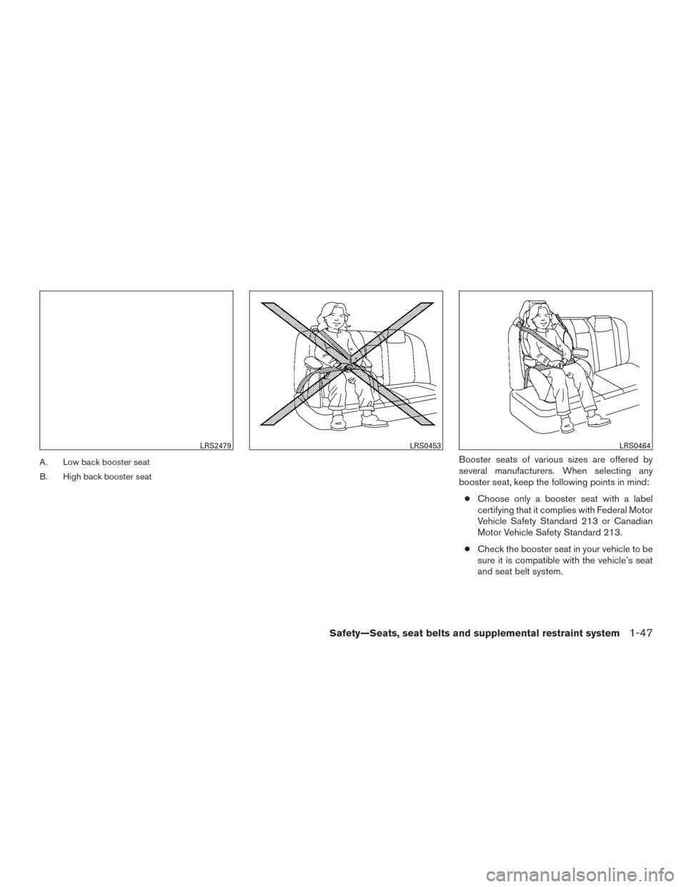 NISSAN TITAN 2015 1.G Manual PDF A. Low back booster seat
B. High back booster seatBooster seats of various sizes are offered by
several manufacturers. When selecting any
booster seat, keep the following points in mind:● Choose onl