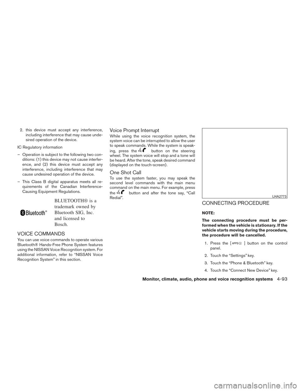 NISSAN VERSA NOTE 2015 2.G Owners Manual 2. this device must accept any interference,including interference that may cause unde-
sired operation of the device.
IC Regulatory information
– Operation is subject to the following two con- diti NISSAN VERSA NOTE 2015 2.G Owners Manual 2. this device must accept any interference,including interference that may cause unde-
sired operation of the device.
IC Regulatory information
– Operation is subject to the following two con- diti
