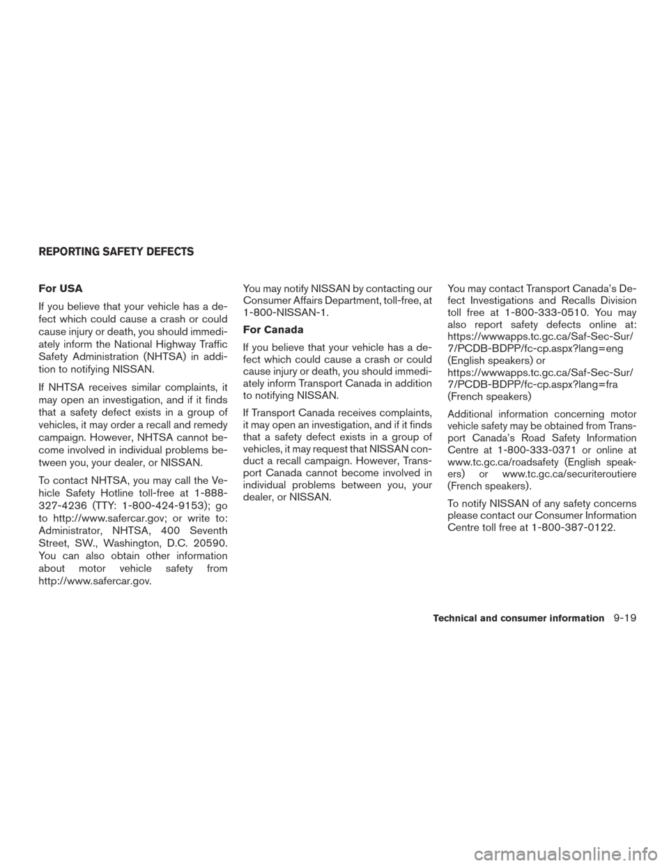 NISSAN VERSA NOTE 2015 2.G Owners Manual For USA
If you believe that your vehicle has a de-
fect which could cause a crash or could
cause injury or death, you should immedi-
ately inform the National Highway Traffic
Safety Administration (NH NISSAN VERSA NOTE 2015 2.G Owners Manual For USA
If you believe that your vehicle has a de-
fect which could cause a crash or could
cause injury or death, you should immedi-
ately inform the National Highway Traffic
Safety Administration (NH