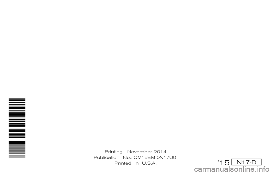 NISSAN VERSA SEDAN 2015 2.G Owners Manual ®
2015 VERSA SEDAN
OWNER’S MANUAL
For your safety, read carefully and keep in this vehicle.
2015 NISSAN VERSA SEDAN N17-D
N17-D15
Printing : November 2014
Publication No.: 0C11U0 Printed in NISSAN VERSA SEDAN 2015 2.G Owners Manual ®
2015 VERSA SEDAN
OWNER’S MANUAL
For your safety, read carefully and keep in this vehicle.
2015 NISSAN VERSA SEDAN N17-D
N17-D15
Printing : November 2014
Publication No.: 0C11U0 Printed in
