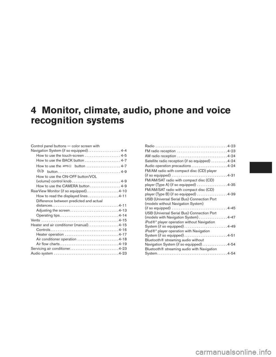 NISSAN XTERRA 2015 N50 / 2.G Owners Manual 4 Monitor, climate, audio, phone and voice
recognition systems
Control panel buttons — color screen with
Navigation System (if so equipped)..................4-4
How to use the touch-screen . . .....