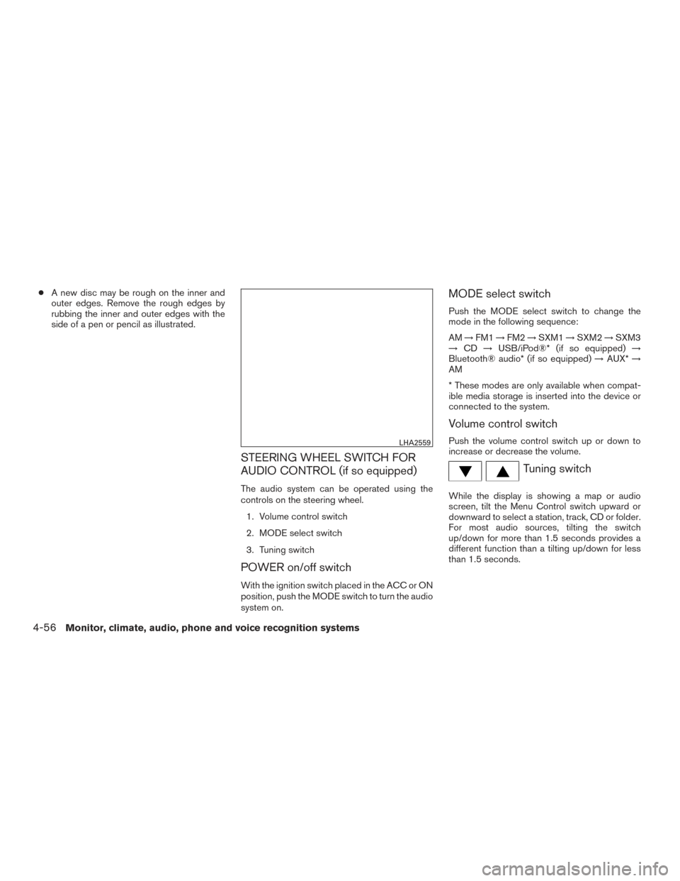 NISSAN XTERRA 2015 N50 / 2.G Owners Manual ●A new disc may be rough on the inner and
outer edges. Remove the rough edges by
rubbing the inner and outer edges with the
side of a pen or pencil as illustrated.
STEERING WHEEL SWITCH FOR
AUDIO CO NISSAN XTERRA 2015 N50 / 2.G Owners Manual ●A new disc may be rough on the inner and
outer edges. Remove the rough edges by
rubbing the inner and outer edges with the
side of a pen or pencil as illustrated.
STEERING WHEEL SWITCH FOR
AUDIO CO