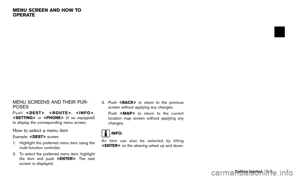 NISSAN PATHFINDER 2016 R52 / 4.G 08IT Navigation Manual MENU SCREENS AND THEIR PUR-
POSES
Push<DEST>, <ROUTE>, <INFO>,
<SETTING> or<PHONE> (if so equipped)
to display the corresponding menu screen.
How to select a menu item
Example: <DEST> screen
1. Highli