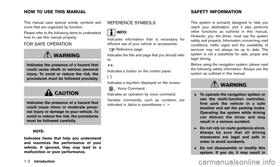 NISSAN 370Z 2016 Z34 08IT Navigation Manual 1-2Introduction
This manual uses special words, symbols and
icons that are organized by function.
Please refer to the following items to understand
how to use this manual properly.
FOR SAFE OPERATION
