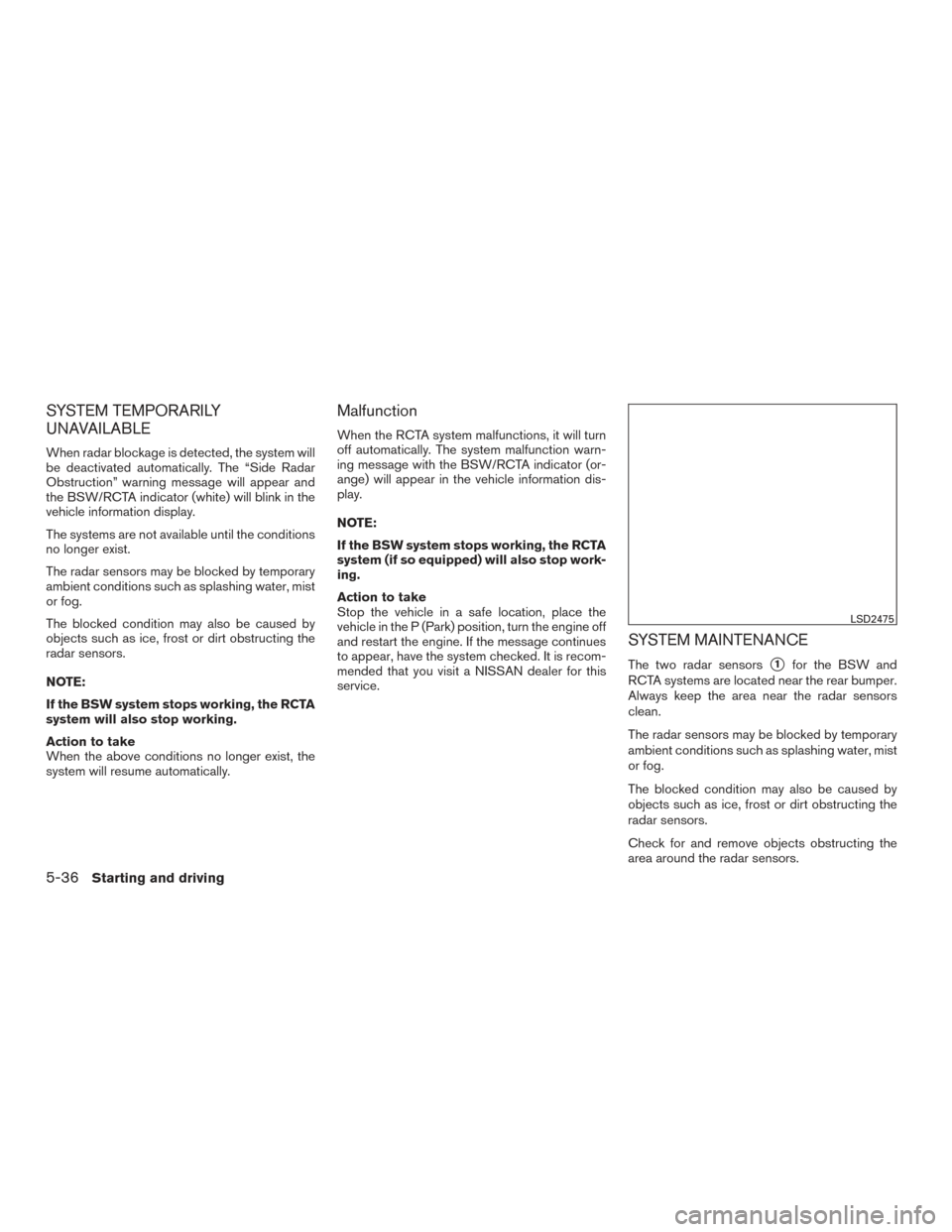 NISSAN ALTIMA 2016 L33 / 5.G Manual PDF SYSTEM TEMPORARILY
UNAVAILABLE
When radar blockage is detected, the system will
be deactivated automatically. The “Side Radar
Obstruction” warning message will appear and
the BSW/RCTA indicator (w