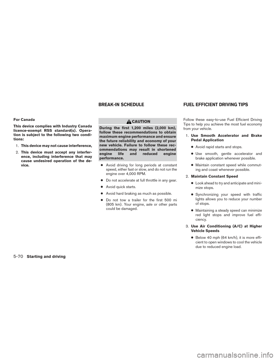NISSAN ALTIMA 2016 L33 / 5.G Owners Manual For Canada
This device complies with Industry Canada
licence-exempt RSS standard(s) . Opera-
tion is subject to the following two condi-
tions:1. This device may not cause interference,
2. This device NISSAN ALTIMA 2016 L33 / 5.G Owners Manual For Canada
This device complies with Industry Canada
licence-exempt RSS standard(s) . Opera-
tion is subject to the following two condi-
tions:1. This device may not cause interference,
2. This device