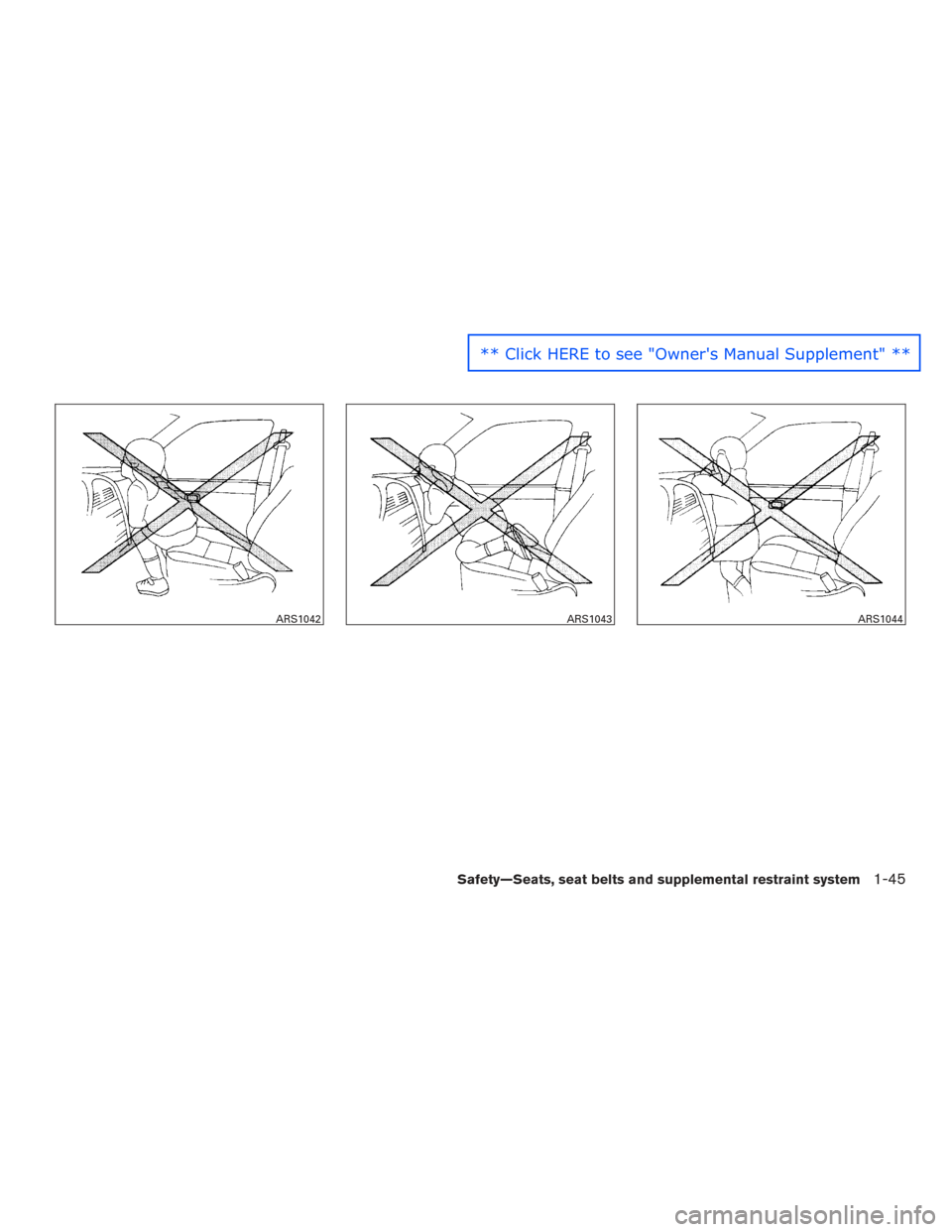 NISSAN ALTIMA 2016 L33 / 5.G Repair Manual ARS1042ARS1043ARS1044
Safety—Seats, seat belts and supplemental restraint system1-45
** Click HERE to see "Owners Manual Supplement" ** NISSAN ALTIMA 2016 L33 / 5.G Repair Manual ARS1042ARS1043ARS1044
Safety—Seats, seat belts and supplemental restraint system1-45
** Click HERE to see "Owners Manual Supplement" **
