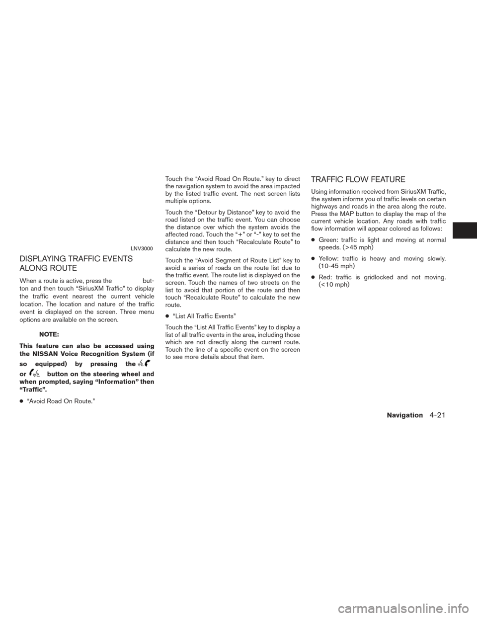 NISSAN FRONTIER 2016 D23 / 3.G LC2 Kai Navigation Manual DISPLAYING TRAFFIC EVENTS
ALONG ROUTE
When a route is active, press thebut-
ton and then touch “SiriusXM Traffic” to display
the traffic event nearest the current vehicle
location. The location an