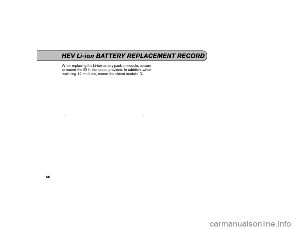 NISSAN 370Z COUPE 2016 Z34 Service And Maintenance Guide When replacing the Li-ion battery pack or module, be sure
to record the ID in the space provided. In addition, when
replacing 12 modules, record the oldest module ID.HEV Li-ion BATTERY REPLACEMENT REC