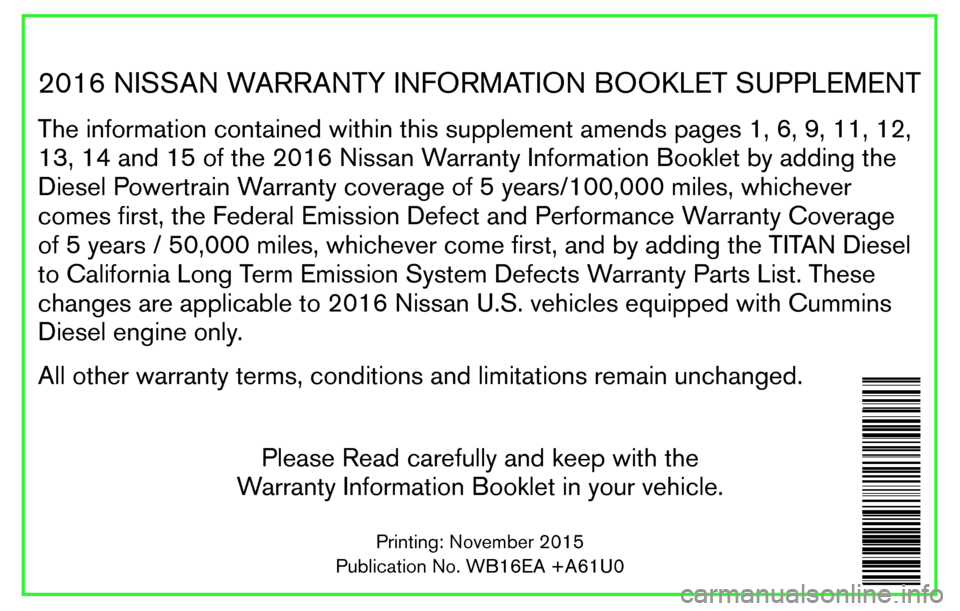 NISSAN 370Z COUPE 2017 Z34 Warranty Booklet 2016 NISSAN WARRANTY INFORMATION BOOKLET SUPPLEMENT
The information contained within this supplement amends pages 1, 6, 9, 11, 12,
13, 14 and 15 of the 2016 Nissan Warranty Information Booklet by addi