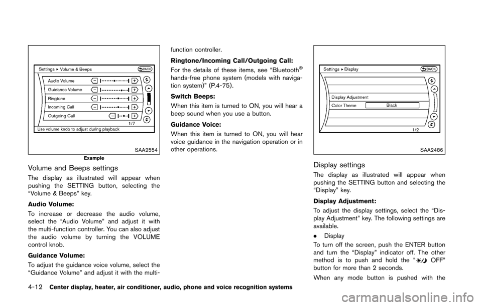 NISSAN 370Z COUPE 2016 Z34 User Guide 4-12Center display, heater, air conditioner, audio, phone and voice recognition systems
SAA2554Example
Volume and Beeps settings
The display as illustrated will appear when
pushing the SETTING button,