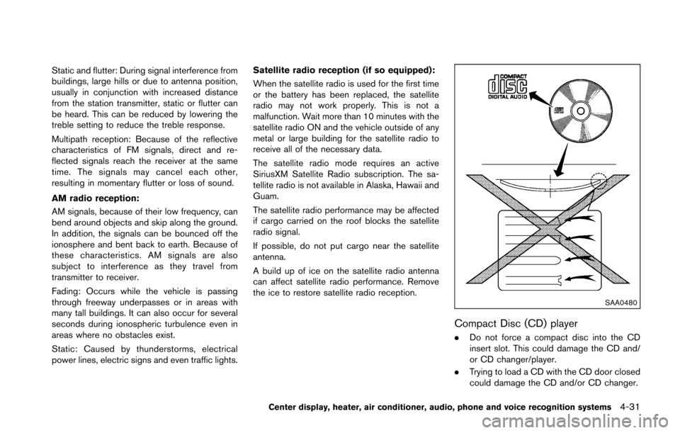 NISSAN 370Z COUPE 2016 Z34 Owners Manual Static and flutter: During signal interference from
buildings, large hills or due to antenna position,
usually in conjunction with increased distance
from the station transmitter, static or flutter ca