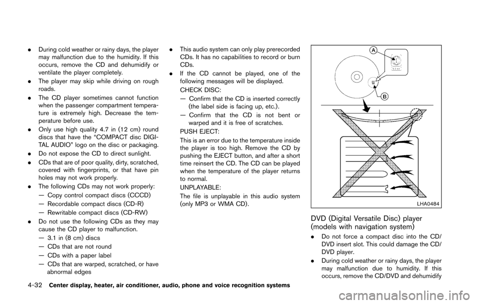 NISSAN 370Z COUPE 2016 Z34 Owners Guide 4-32Center display, heater, air conditioner, audio, phone and voice recognition systems
.During cold weather or rainy days, the player
may malfunction due to the humidity. If this
occurs, remove the C
