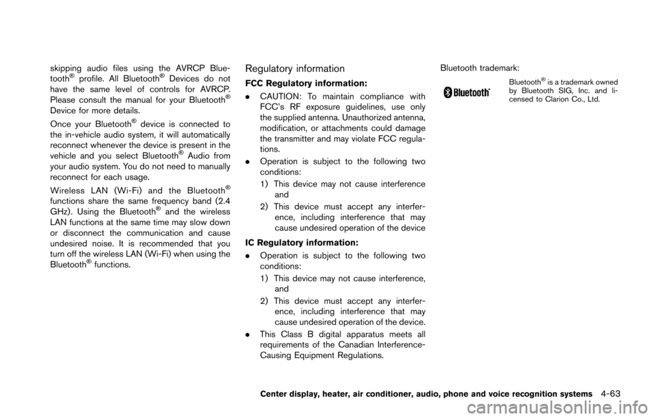 NISSAN 370Z COUPE 2016 Z34 User Guide skipping audio files using the AVRCP Blue-
tooth�Šprofile. All Bluetooth�ŠDevices do not
have the same level of controls for AVRCP.
Please consult the manual for your Bluetooth
�Š
Device for more d