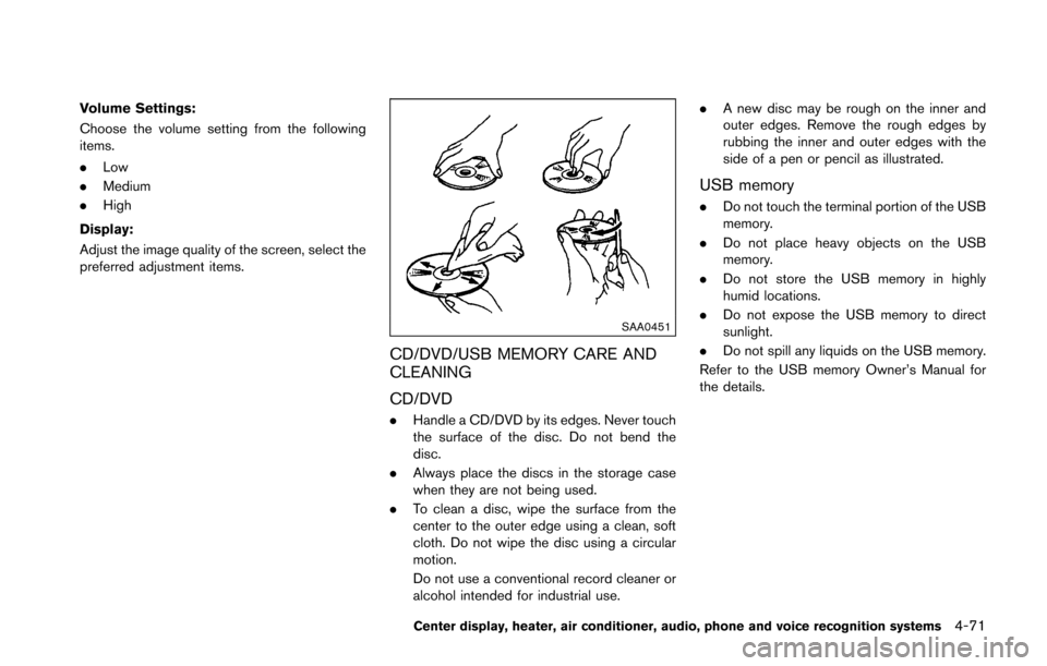 NISSAN 370Z COUPE 2016 Z34 Owners Manual Volume Settings:
Choose the volume setting from the following
items.
.Low
. Medium
. High
Display:
Adjust the image quality of the screen, select the
preferred adjustment items.
SAA0451
CD/DVD/USB MEM