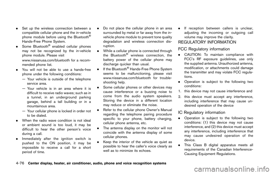 NISSAN 370Z COUPE 2016 Z34 Owners Manual 4-76Center display, heater, air conditioner, audio, phone and voice recognition systems
.Set up the wireless connection between a
compatible cellular phone and the in-vehicle
phone module before using