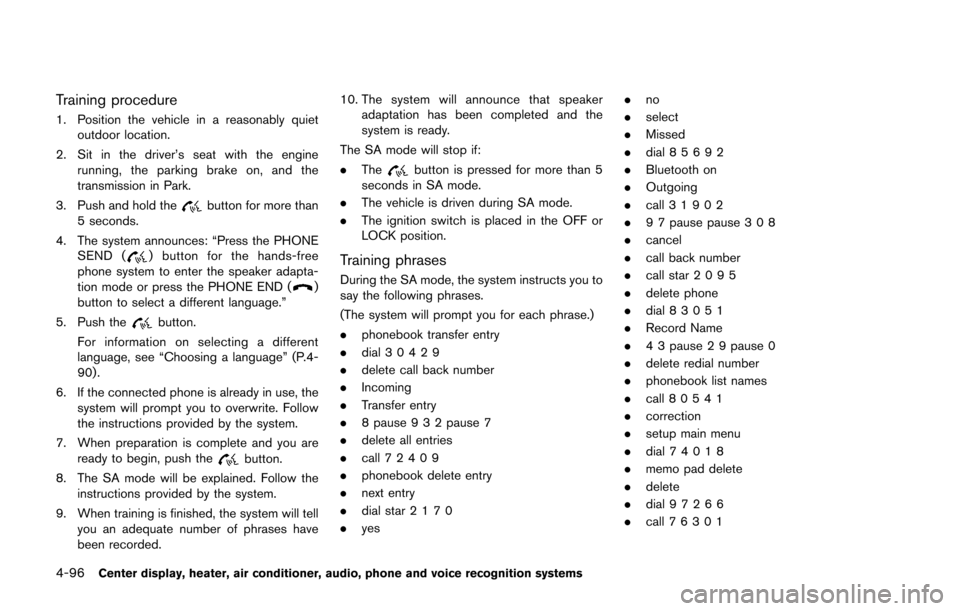 NISSAN 370Z COUPE 2016 Z34 Service Manual 4-96Center display, heater, air conditioner, audio, phone and voice recognition systems
Training procedure
1. Position the vehicle in a reasonably quietoutdoor location.
2. Sit in the driver’s seat 